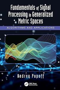 Fundamentals of Signal Processing in Generalized Metric Spaces (2024)