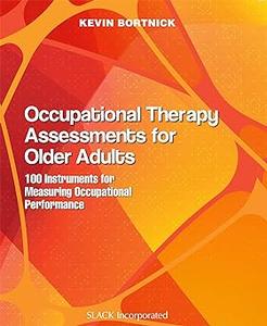 Occupational Therapy Assessments for Older Adults 100 Instruments for Measuring Occupational Performance