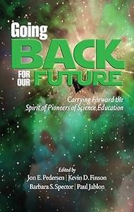 Going Back to Our Future Carrying Forward the Spirit of Pioneers of Science Education