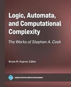 Logic, Automata, and Computational Complexity The Works of Stephen A. Cook (ACM Books)