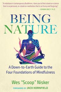Being Nature A Down–to–Earth Guide to the Four Foundations of Mindfulness