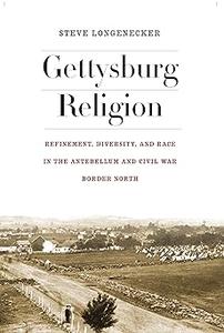 Gettysburg Religion Refinement, Diversity, and Race in the Antebellum and Civil War Border North