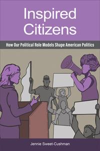 Inspired Citizens How Our Political Role Models Shape American Politics (EPUB)