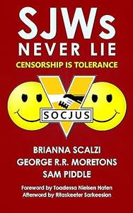 SJWs Never Lie Censorship is Tolerance! Freedom is Slavery! Ignorance is Strength!