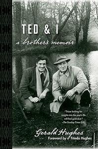 Ted and I A Brother's Memoir by Gerald Hughes