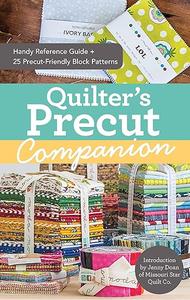 Quilter's Precut Companion Handy Reference Guide + 25 Precut–Friendly Block Patterns