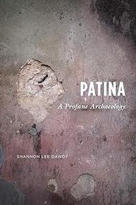 Patina A Profane Archaeology