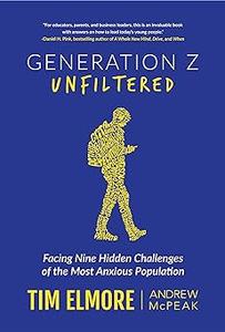 Generation Z Unfiltered Facing Nine Hidden Challenges of the Most Anxious Population