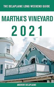 Martha's Vineyard – The Delaplaine 2021 Long Weekend Guide