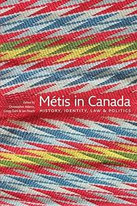 Métis in Canada History, Identity, Law and Politics
