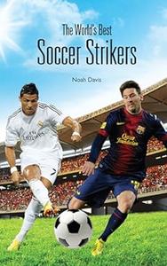 The World's Best Soccer Strikers
