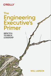 The Engineering Executive's Primer Impactful Technical Leadership (PDF)