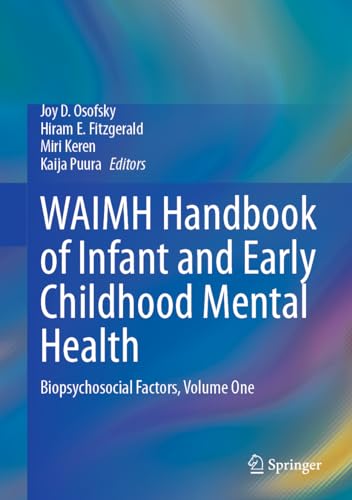 WAIMH Handbook of Infant and Early Childhood Mental Health Biopsychosocial Factors, Volume One