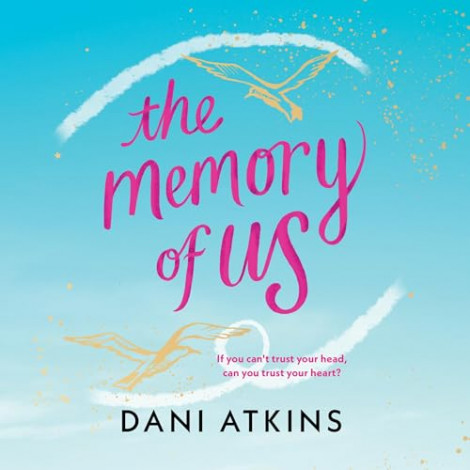 Dani Atkins - The Memory Of Us
