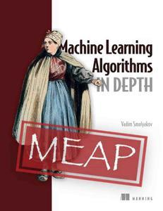 Machine Learning Algorithms in Depth (MEAP V01)