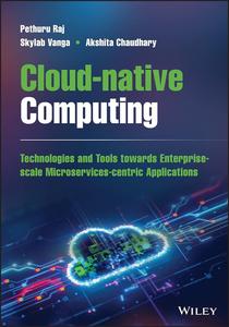 Cloud–native Computing How to Design, Develop, and Secure Microservices and Event–Driven Applications