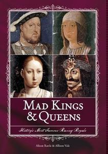 Mad Kings & Queens History's Most Famous Raving Royals