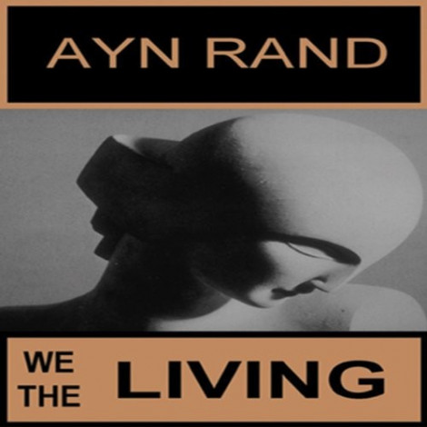 Ayn Rand - (2007) - We The Living (classic)