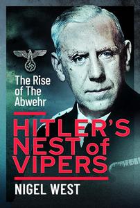 Hitler’s Nest of Vipers The Rise Of The Abwehr
