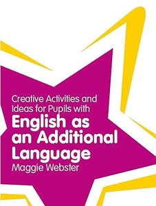 Creative Activities and Ideas for Pupils With English As an Additional Language (Classroom Gems)