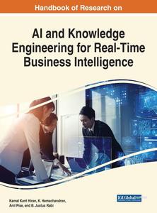Handbook of Research on AI and Knowledge Engineering for Real–Time Business Intelligence