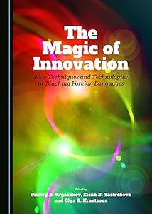 The Magic of Innovation New Techniques and Technologies in Teaching Foreign Languages