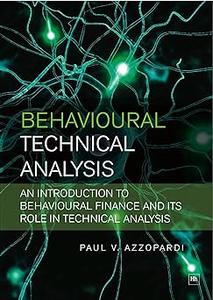Behavioural Technical Analysis An introduction to behavioural finance and its role in technical analysis