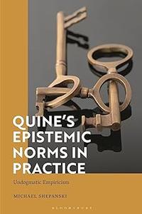 Quine's Epistemic Norms in Practice Undogmatic Empiricism