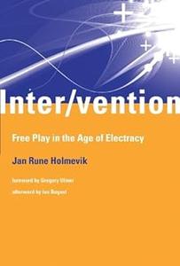 InterVention Free Play in the Age of Electracy