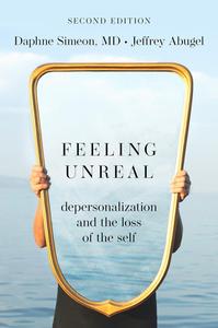 Feeling Unreal Depersonalization and the Loss of the Self