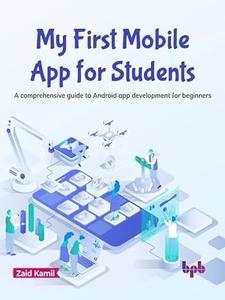My First Mobile App for Students A comprehensive guide to Android app development for beginners (English Edition)