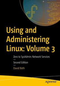 Using and Administering Linux Volume 3 Zero to SysAdmin Network Services (Using and Administering Linux, 3)