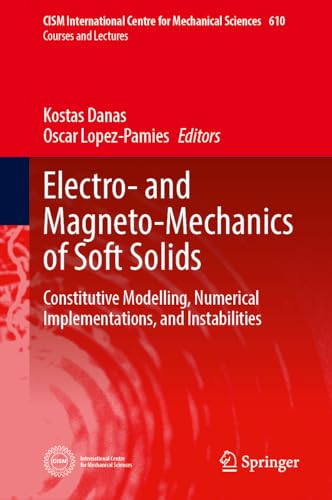 Electro– and Magneto–Mechanics of Soft Solids Constitutive Modelling, Numerical Implementations, and Instabilities
