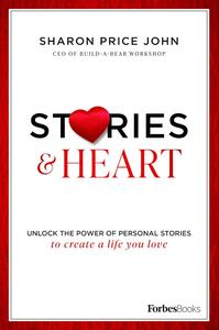 Stories and Heart Unlock the Power of Personal Stories to Create a Life You Love