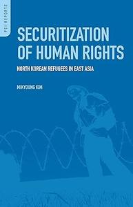 Securitization of Human Rights North Korean Refugees in East Asia