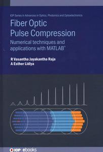 Fibre Optic Pulse Compression Numerical Techniques And Applications With Matlab® (IPH009)
