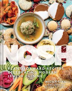 Nosh Plant–Forward Recipes Celebrating Modern Jewish Cuisine