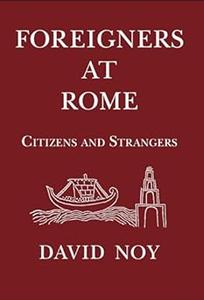 Foreigners at Rome Citizens and Strangers