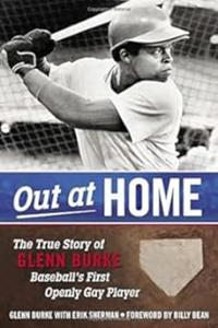 Out at Home The True Story of Glenn Burke, Baseball's First Openly Gay Player