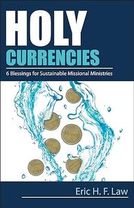Holy Currencies Six Blessings for Sustainable Missional Ministries