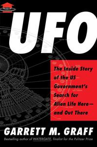 UFO The Inside Story of the US Government's Search for Alien Life Here―and Out There
