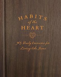 Habits of the Heart 365 Daily Exercises for Living like Jesus