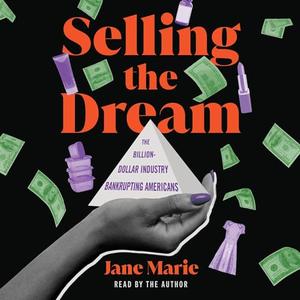 Selling the Dream: The Billion-Dollar Industry Bankrupting Americans [Audiobook]