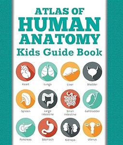 Atlas Of Human Anatomy Kids Guide Book Body Parts for Kids