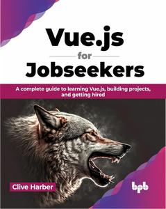 Vue.js for Jobseekers A complete guide to learning Vue.js, building projects, and getting hired (English Edition)