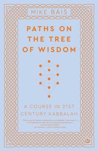 Paths on the Tree of Wisdom A Course in 21st Century Kabbalah
