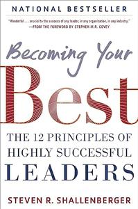 Becoming Your Best The 12 Principles of Highly Successful Leaders