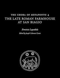 The Chora of Metaponto 4 The Late Roman Farmhouse at San Biagio