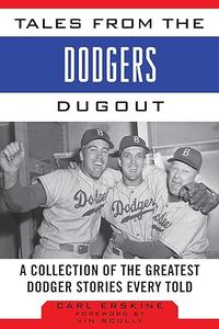 Tales from the Dodgers Dugout A Collection of the Greatest Dodger Stories Ever Told