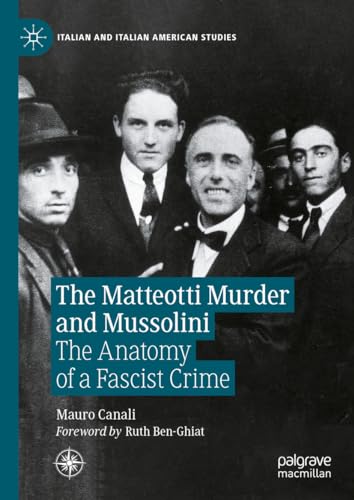 The Matteotti Murder and Mussolini The Anatomy of a Fascist Crime